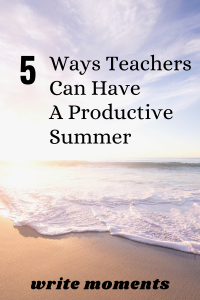 teachers productive summer